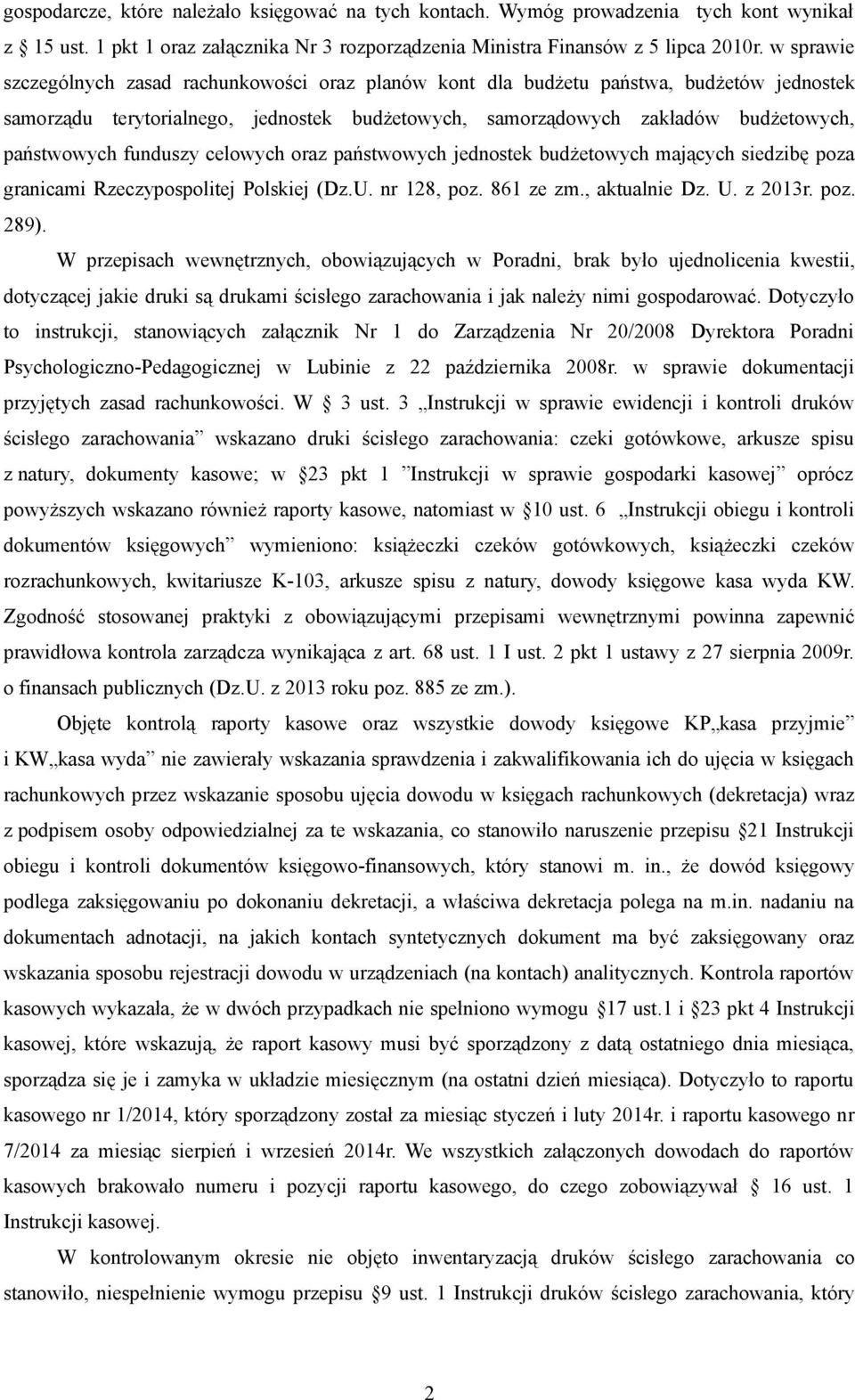 funduszy celowych oraz państwowych jednostek budżetowych mających siedzibę poza granicami Rzeczypospolitej Polskiej (Dz.U. nr 128, poz. 861 ze zm., aktualnie Dz. U. z 2013r. poz. 289).