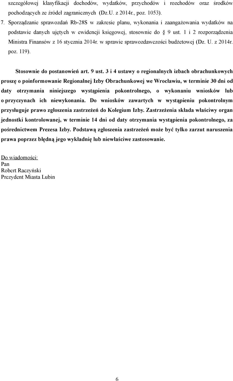 1 i 2 rozporządzenia Ministra Finansów z 16 stycznia 2014r. w sprawie sprawozdawczości budżetowej (Dz. U. z 2014r. poz. 119). Stosownie do postanowień art. 9 ust.