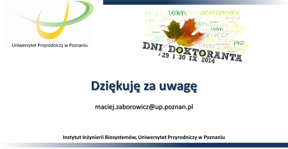 2014 Dziękuję za uwagę maciej.zaborowicz@up.