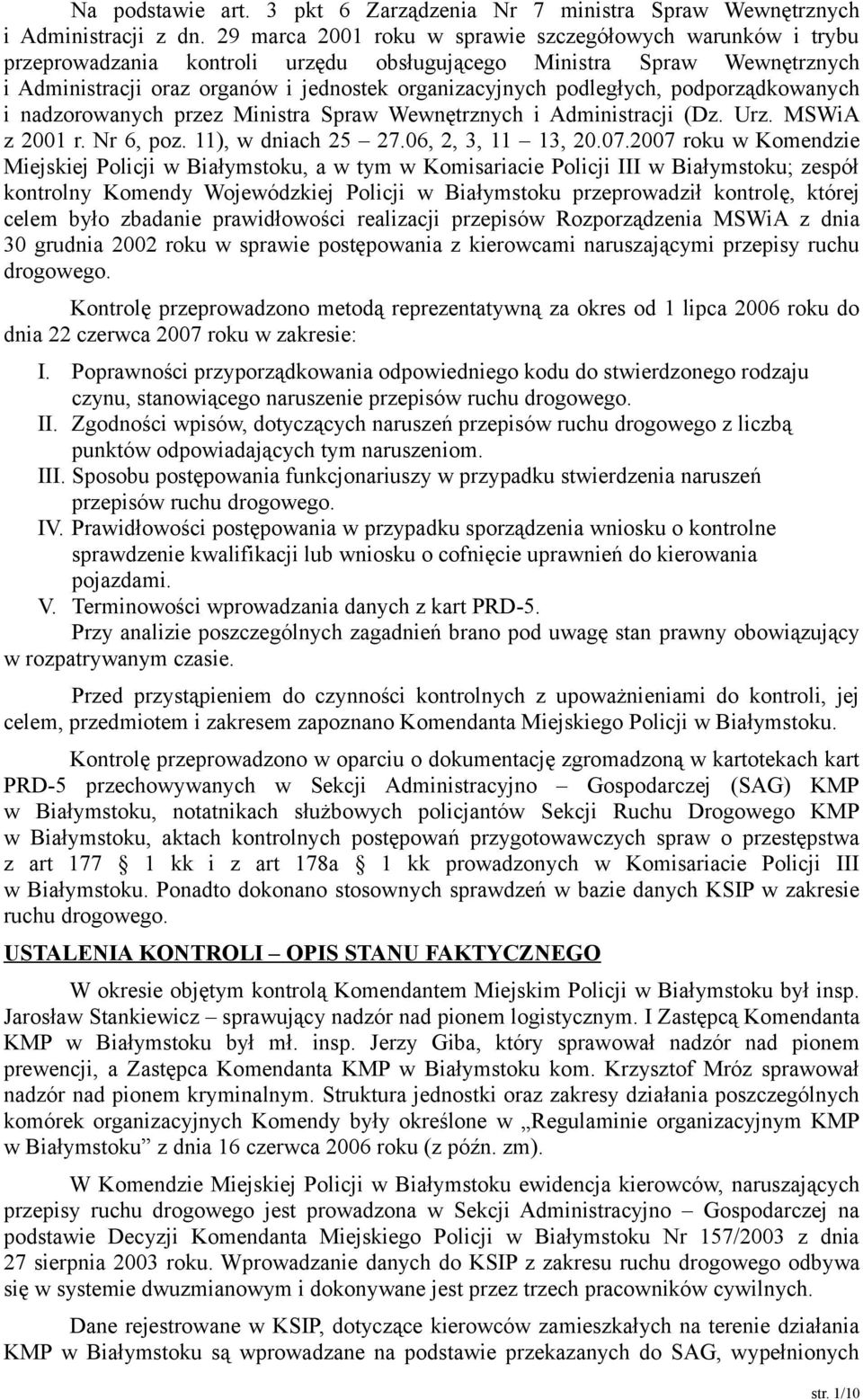 podległych, podporządkowanych i nadzorowanych przez Ministra Spraw Wewnętrznych i Administracji (Dz. Urz. MSWiA z 2001 r. Nr 6, poz. 11), w dniach 25 27.06, 2, 3, 11 13, 20.07.