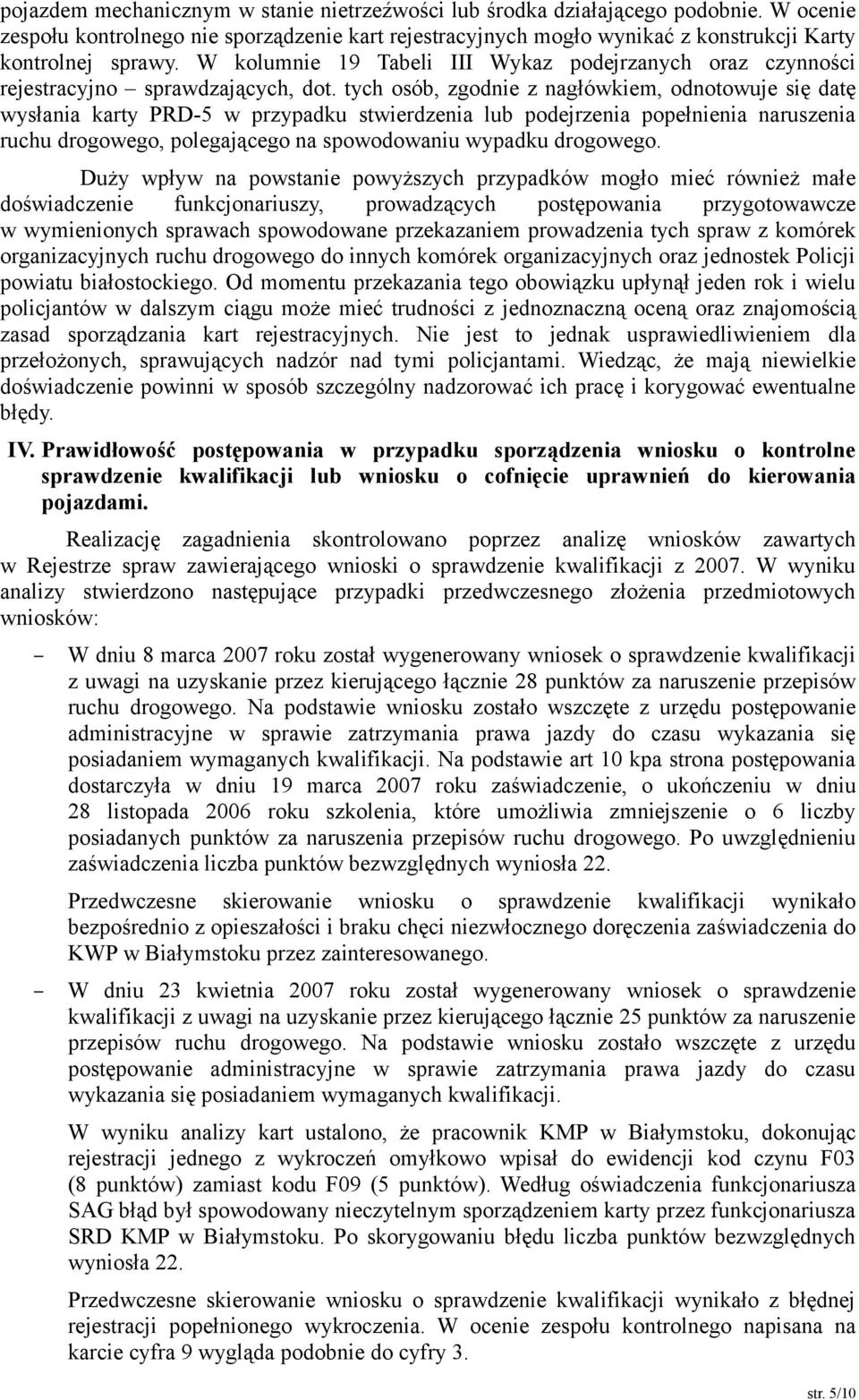 tych osób, zgodnie z nagłówkiem, odnotowuje się datę wysłania karty PRD-5 w przypadku stwierdzenia lub podejrzenia popełnienia naruszenia ruchu drogowego, polegającego na spowodowaniu wypadku