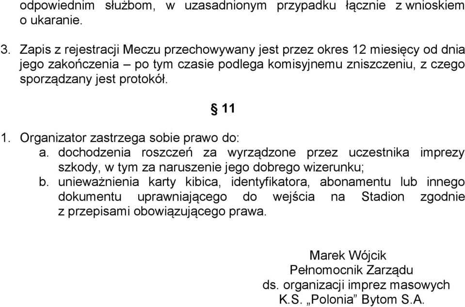 protokół. 11 1. Organizator zastrzega sobie prawo do: a.