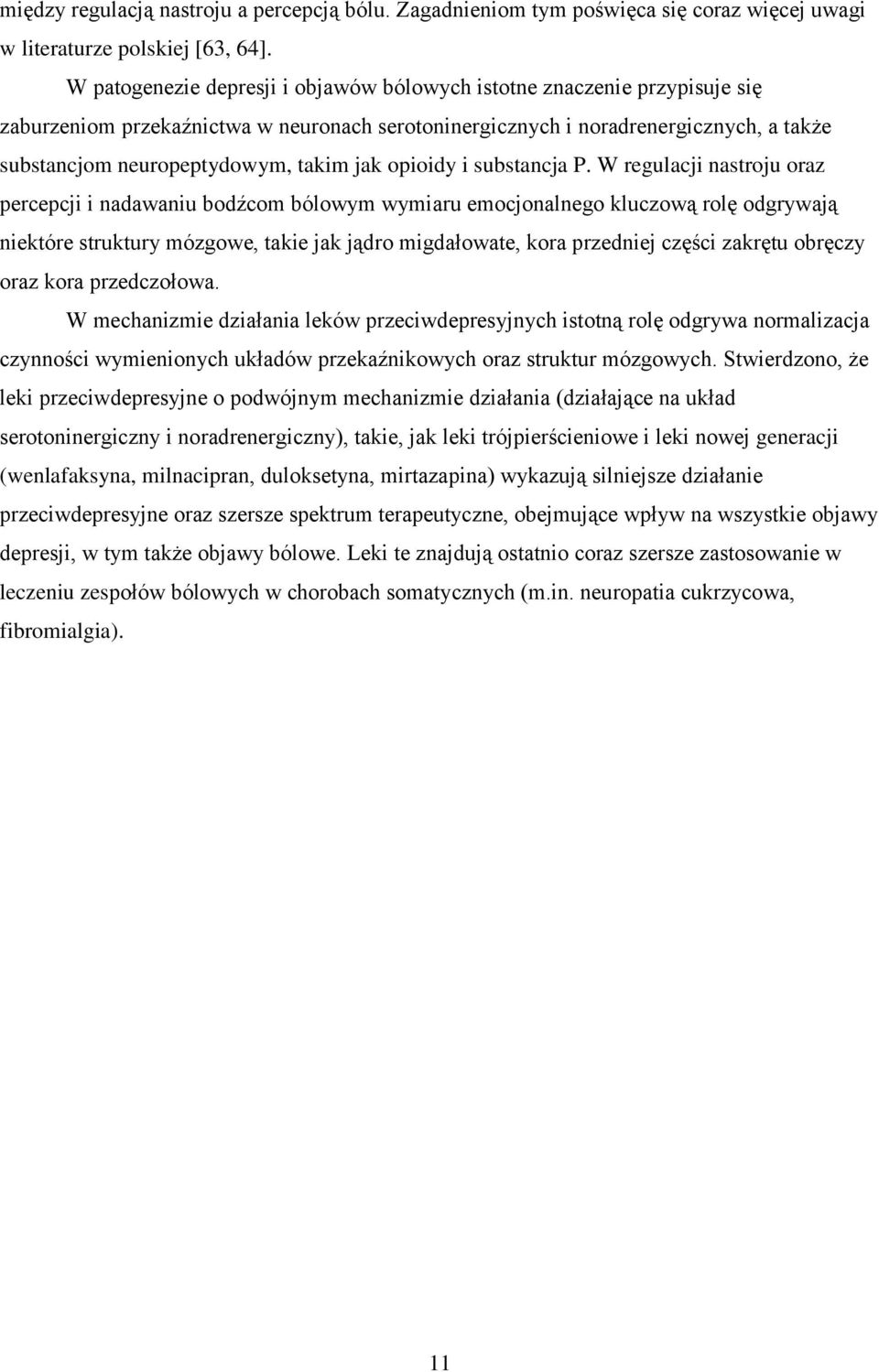 jak opioidy i substancja P.