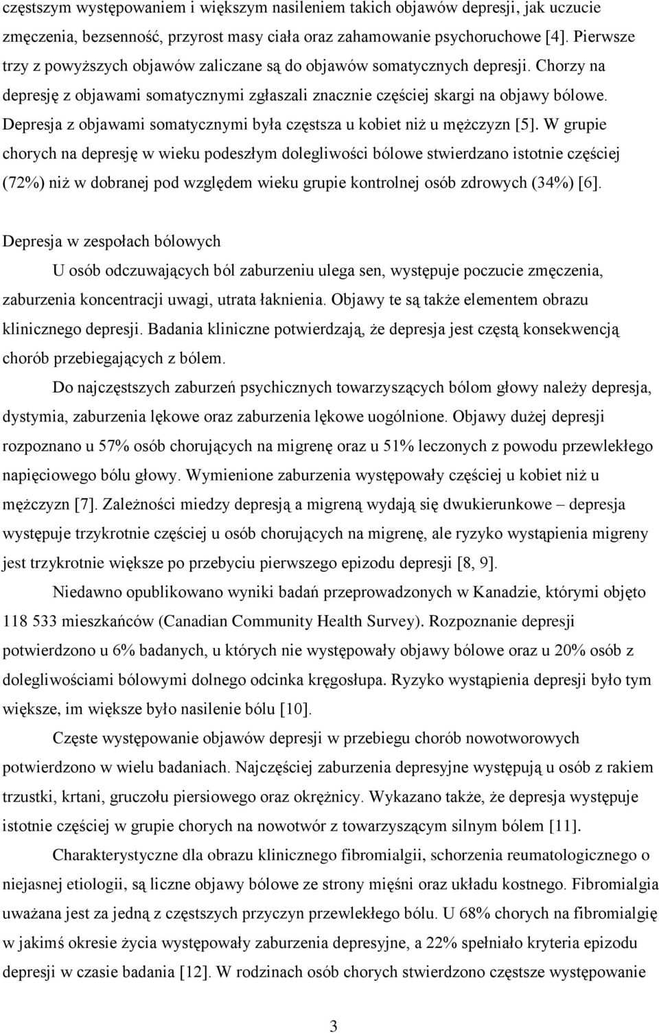 Depresja z objawami somatycznymi była częstsza u kobiet niż u mężczyzn [5].