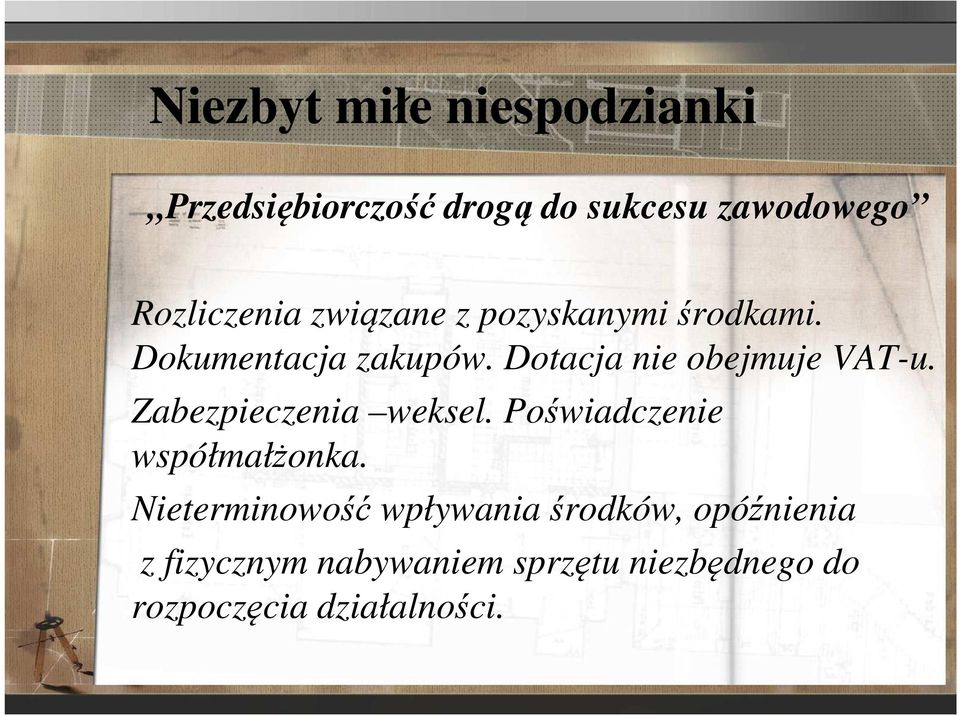 Dotacja nie obejmuje VAT-u. Zabezpieczenia weksel. Poświadczenie współmałżonka.