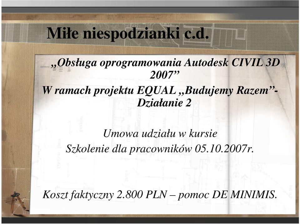 Obsługa oprogramowania Autodesk CIVIL 3D 2007 W ramach