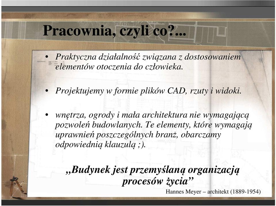wnętrza, ogrody i mała architektura nie wymagającą pozwoleń budowlanych.