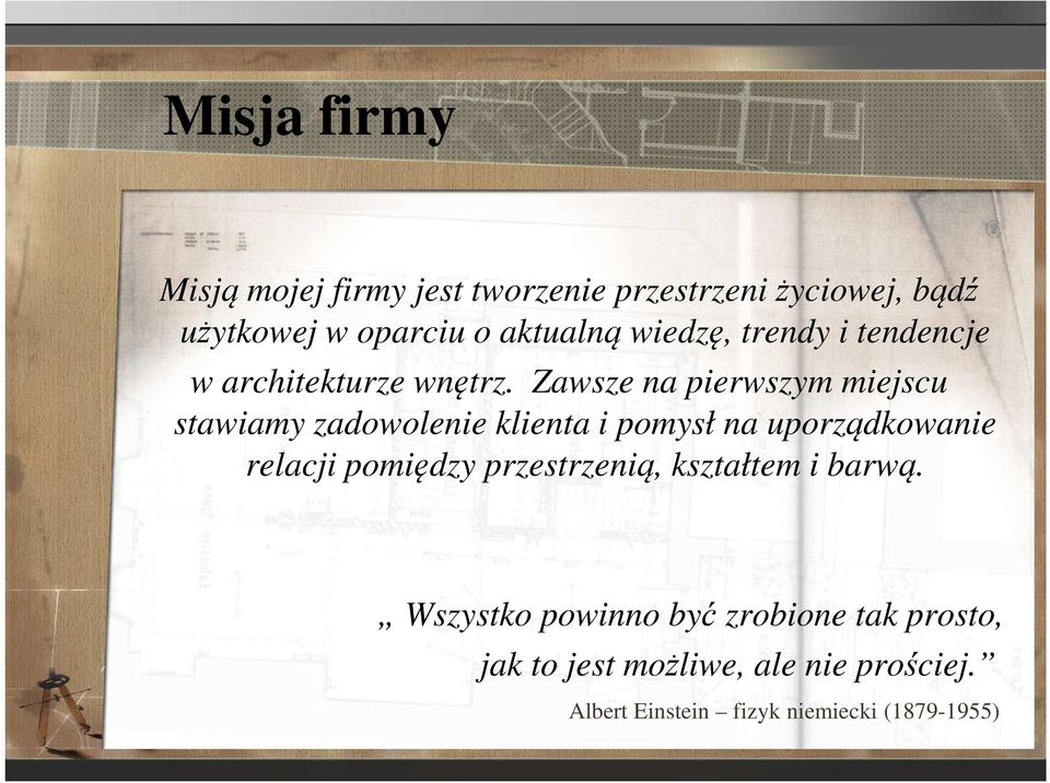 Zawsze na pierwszym miejscu stawiamy zadowolenie klienta i pomysł na uporządkowanie relacji pomiędzy