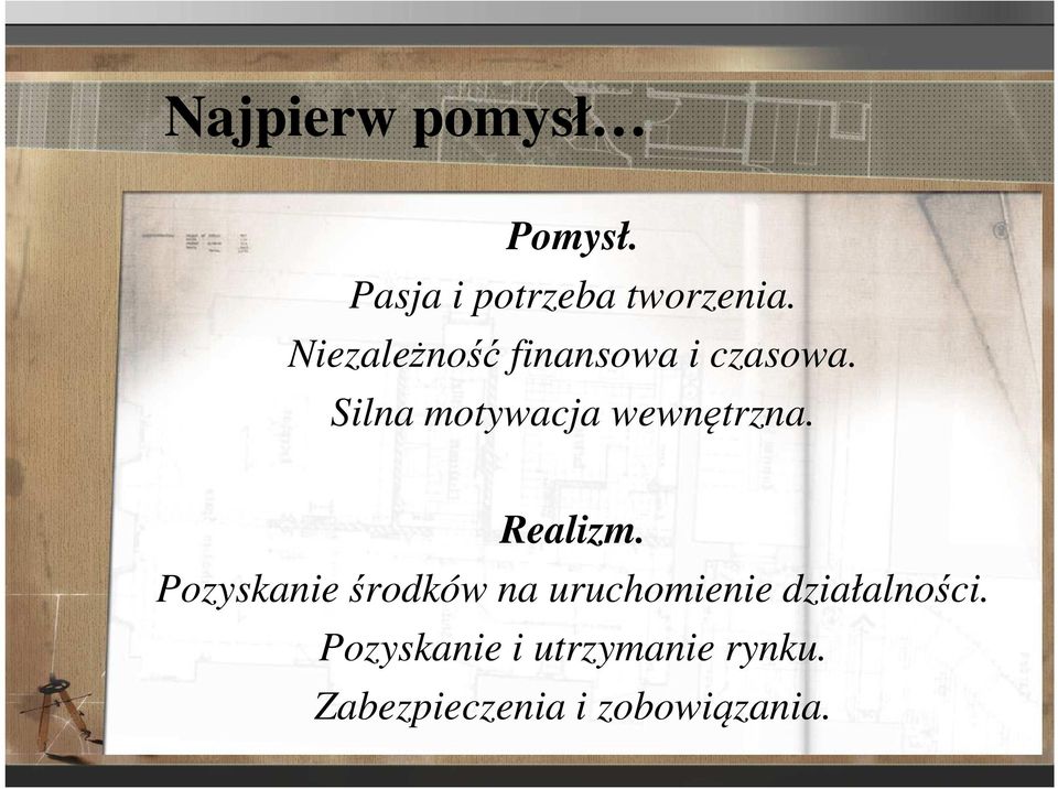 Silna motywacja wewnętrzna. Realizm.