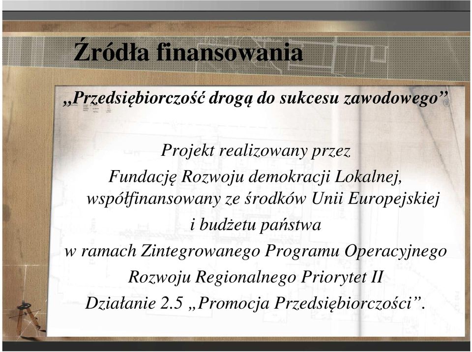 środków Unii Europejskiej i budżetu państwa w ramach Zintegrowanego Programu