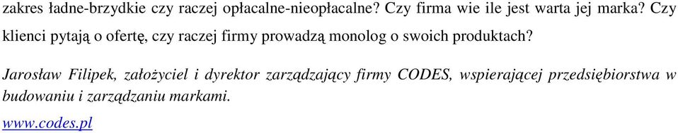 Czy klienci pytają o ofertę, czy raczej firmy prowadzą monolog o swoich