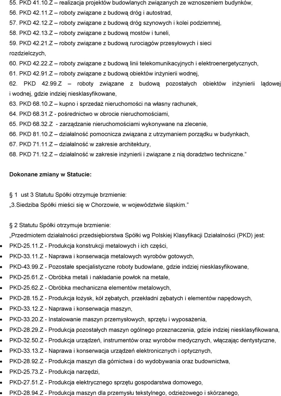 Z roboty związane z budową rurociągów przesyłowych i sieci rozdzielczych, 60. PKD 42.22.Z roboty związane z budową linii telekomunikacyjnych i elektroenergetycznych, 61. PKD 42.91.