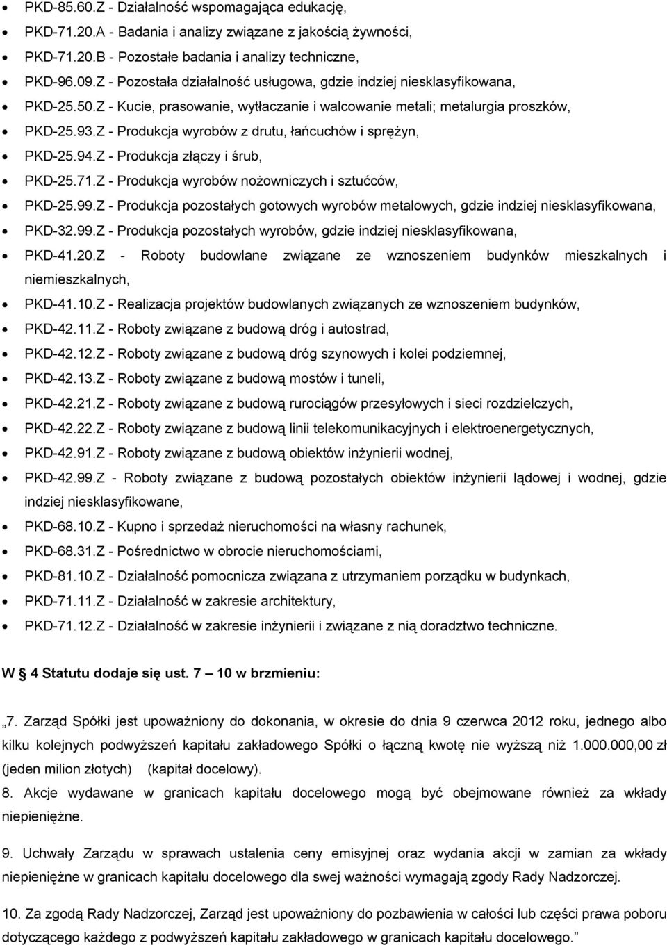 Z - Produkcja wyrobów z drutu, łańcuchów i sprężyn, PKD-25.94.Z - Produkcja złączy i śrub, PKD-25.71.Z - Produkcja wyrobów nożowniczych i sztućców, PKD-25.99.