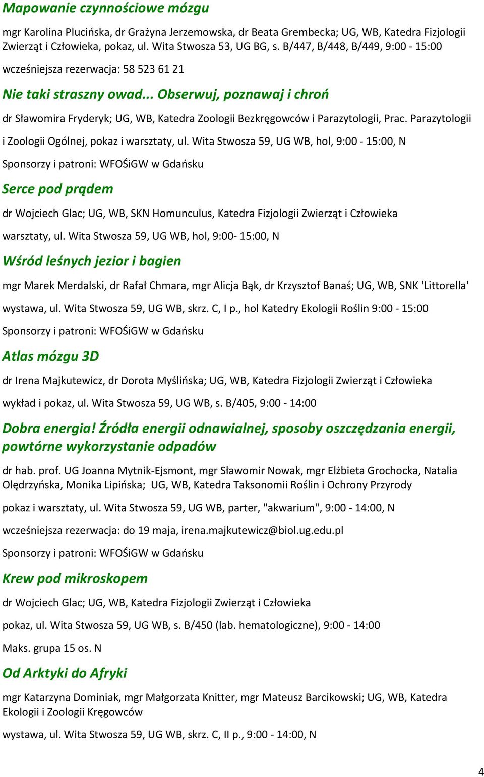.. Obserwuj, poznawaj i chroń dr Sławomira Fryderyk; UG, WB, Katedra Zoologii Bezkręgowców i Parazytologii, Prac. Parazytologii i Zoologii Ogólnej, pokaz i warsztaty, ul.