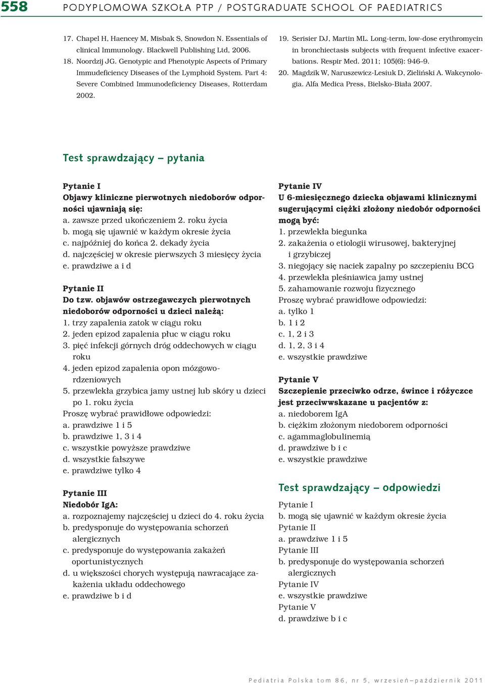 Long-term, low-dose erythromycin in bronchiectasis subjects with frequent infective exacerbations. Respir Med. 2011; 105(6): 946 9. 20. Magdzik W, Naruszewicz-Lesiuk D, Zieliński A. Wakcynologia.