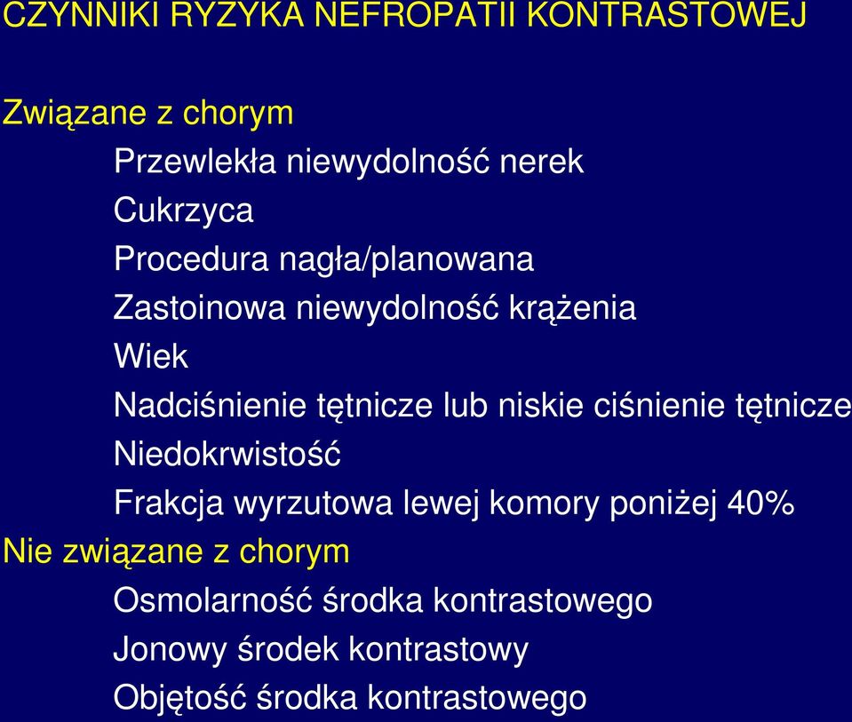 lub niskie ciśnienie tętnicze Niedokrwistość Frakcja wyrzutowa lewej komory poniżej 40% Nie