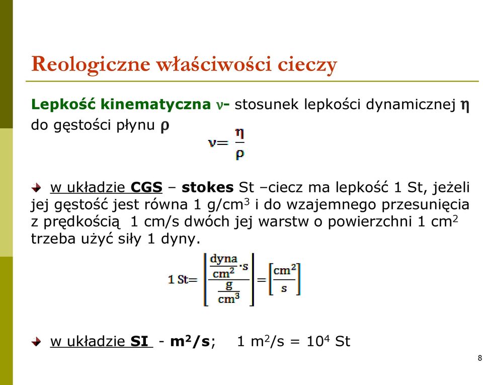 g/cm 3 i do wzajemnego przesunięcia z prędkością 1 cm/s dwóch jej warstw o