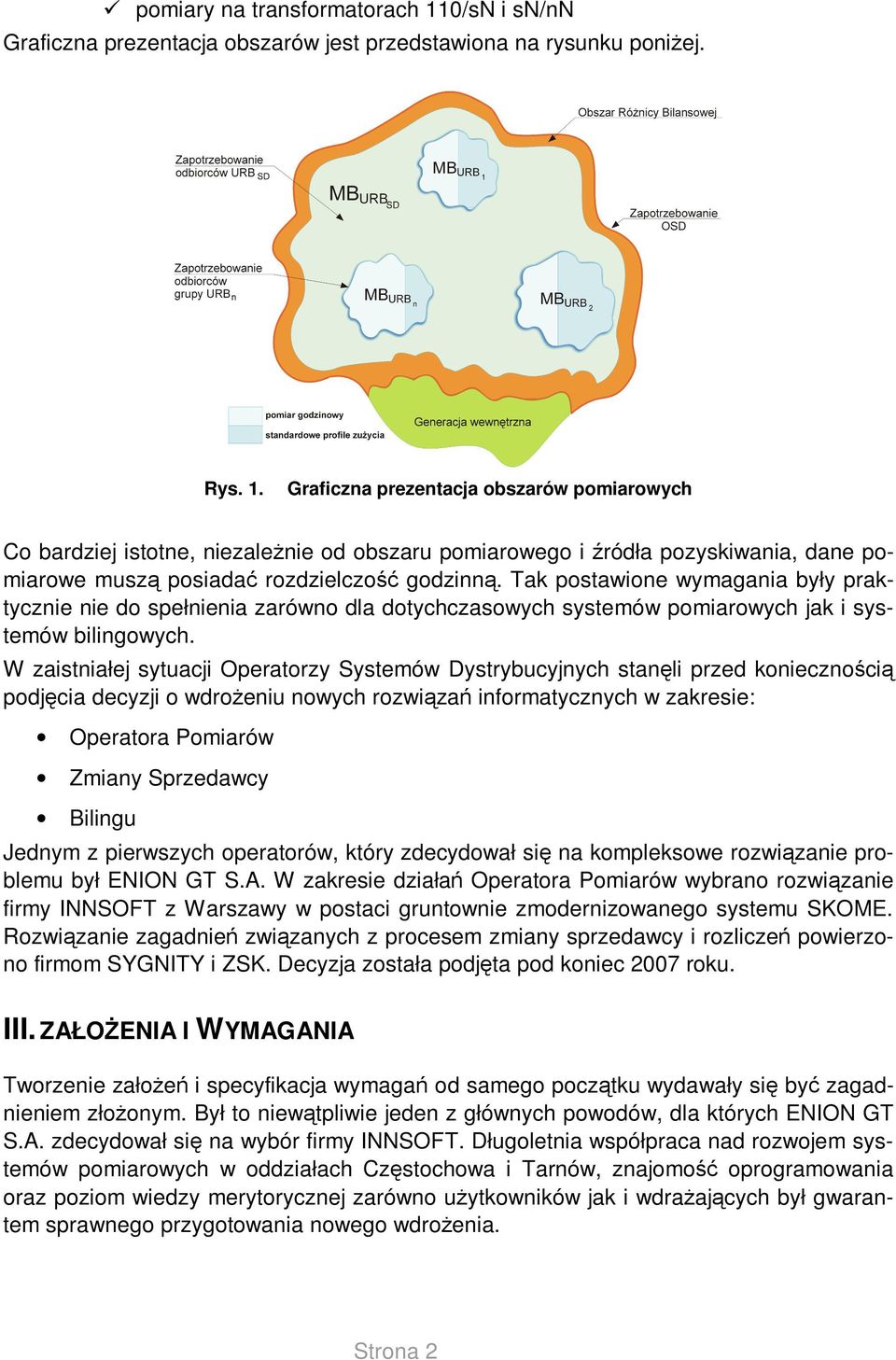 Graficzna prezentacja obszarów pomiarowych Co bardziej istotne, niezależnie od obszaru pomiarowego i źródła pozyskiwania, dane pomiarowe muszą posiadać rozdzielczość godzinną.