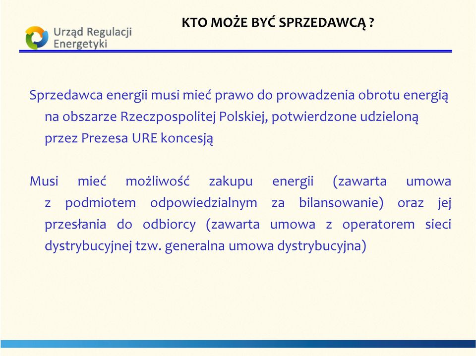 Polskiej, potwierdzone udzieloną przez Prezesa URE koncesją Musi mieć możliwość zakupu energii