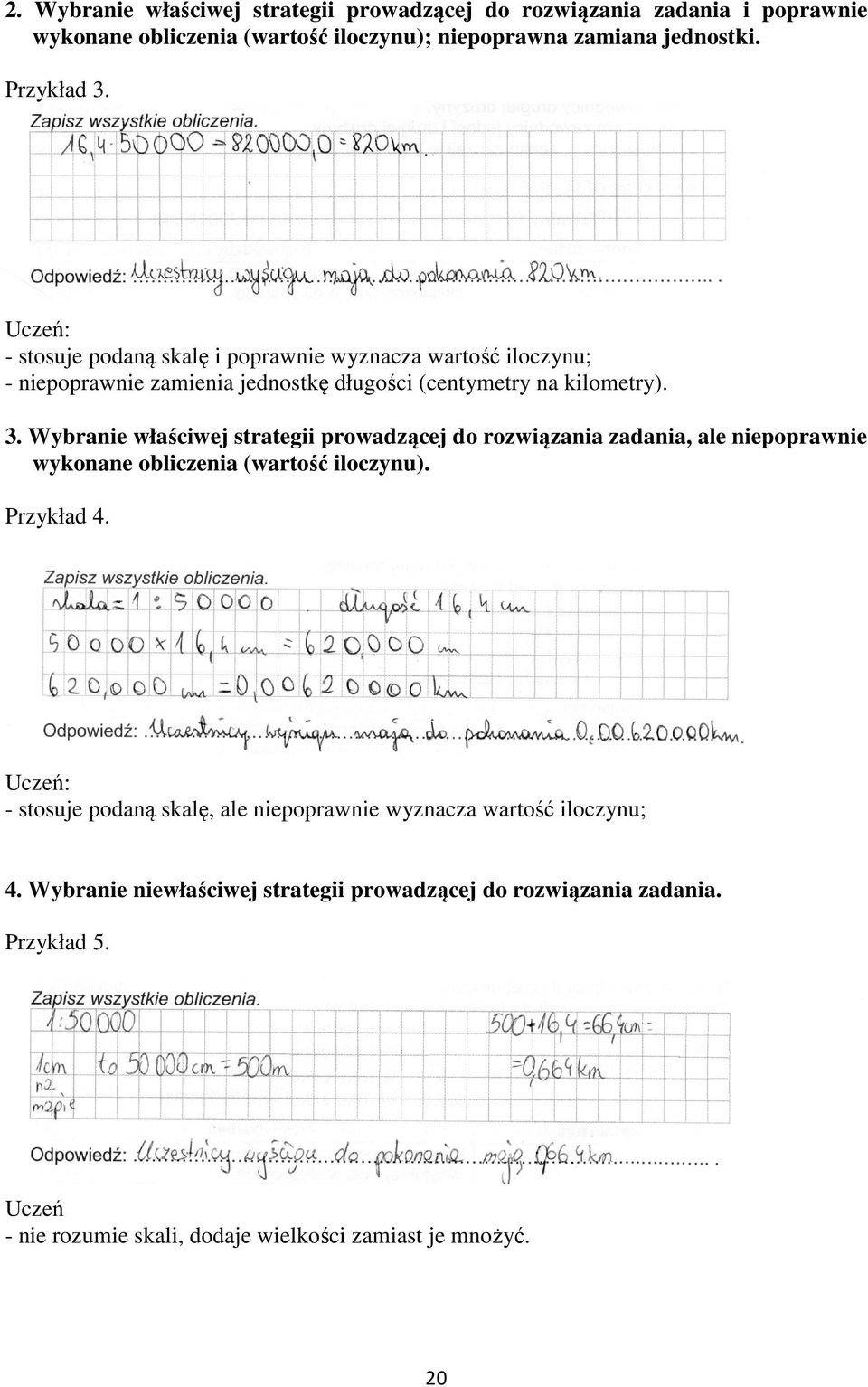 Wybranie właściwej strategii prowadzącej do rozwiązania zadania, ale niepoprawnie wykonane obliczenia (wartość iloczynu). Przykład 4.