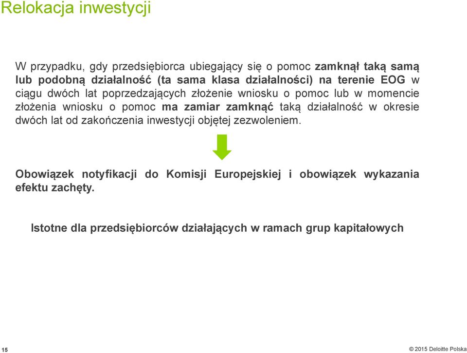 pomoc ma zamiar zamknąć taką działalność w okresie dwóch lat od zakończenia inwestycji objętej zezwoleniem.