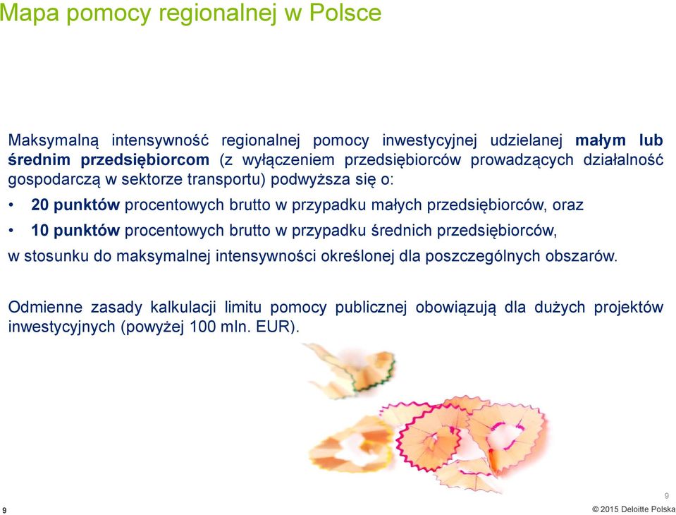 małych przedsiębiorców, oraz 10 punktów procentowych brutto w przypadku średnich przedsiębiorców, w stosunku do maksymalnej intensywności