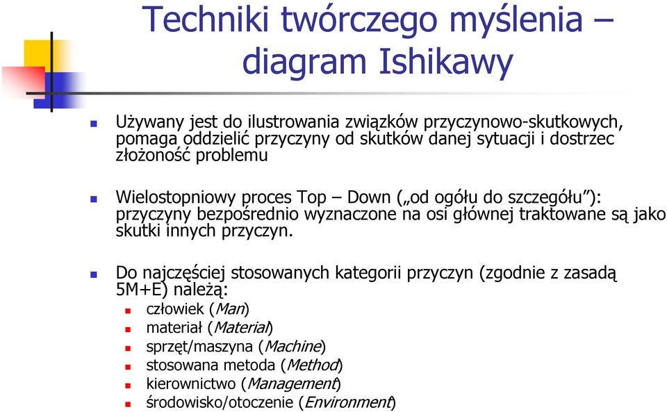 wyznaczone na osi głównej traktowane są jako skutki innych przyczyn.