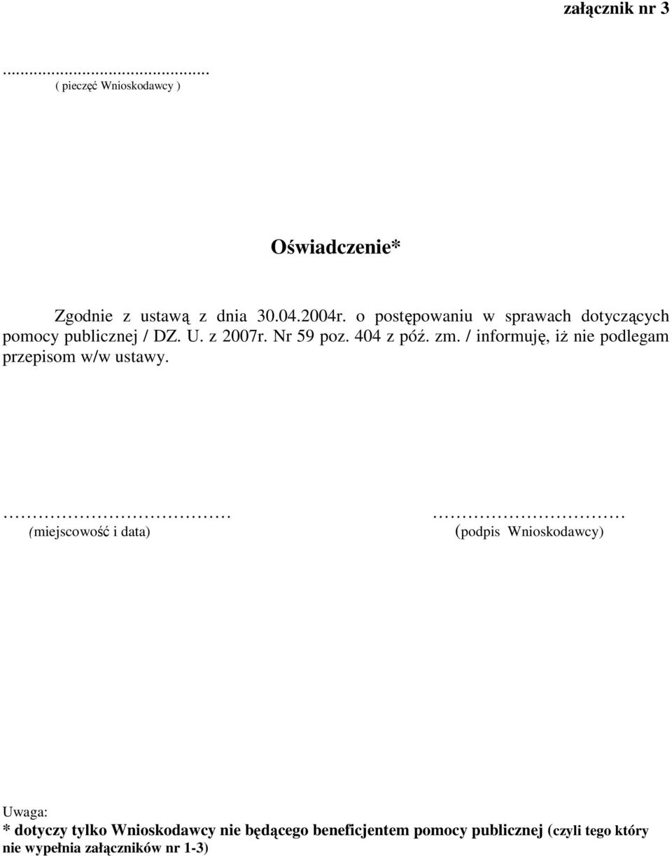 / informuję, iż nie podlegam przepisom w/w ustawy.