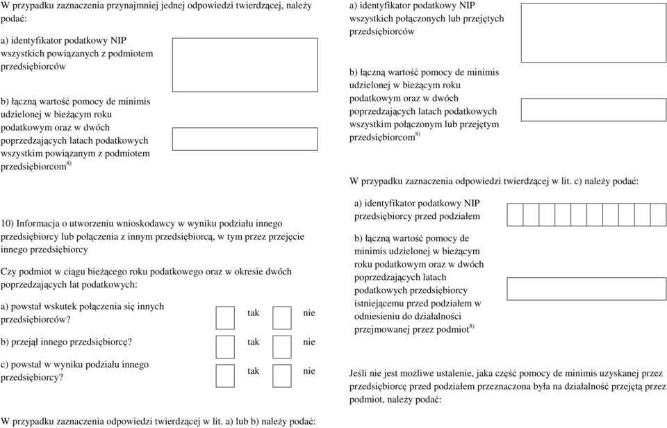 innego przedsiębiorcy lub połączenia z innym przedsiębiorcą, w tym przez przejęcie innego przedsiębiorcy Czy podmiot w ciągu bieżącego roku podatkowego oraz w okresie dwóch poprzedzających lat