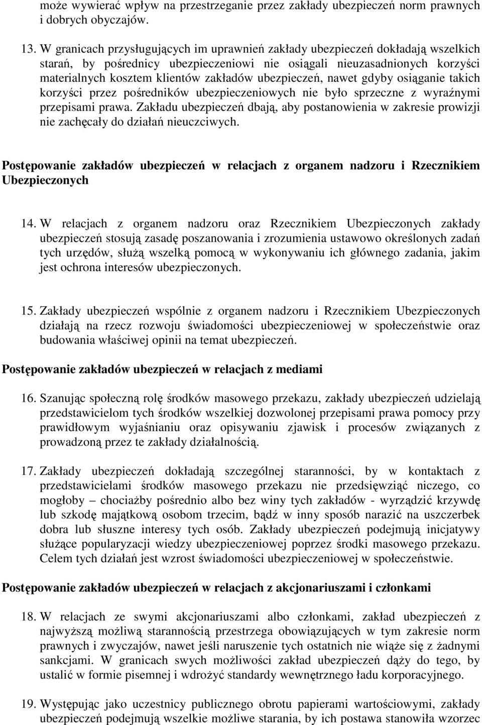 ubezpieczeń, nawet gdyby osiąganie takich korzyści przez pośredników ubezpieczeniowych nie było sprzeczne z wyraźnymi przepisami prawa.