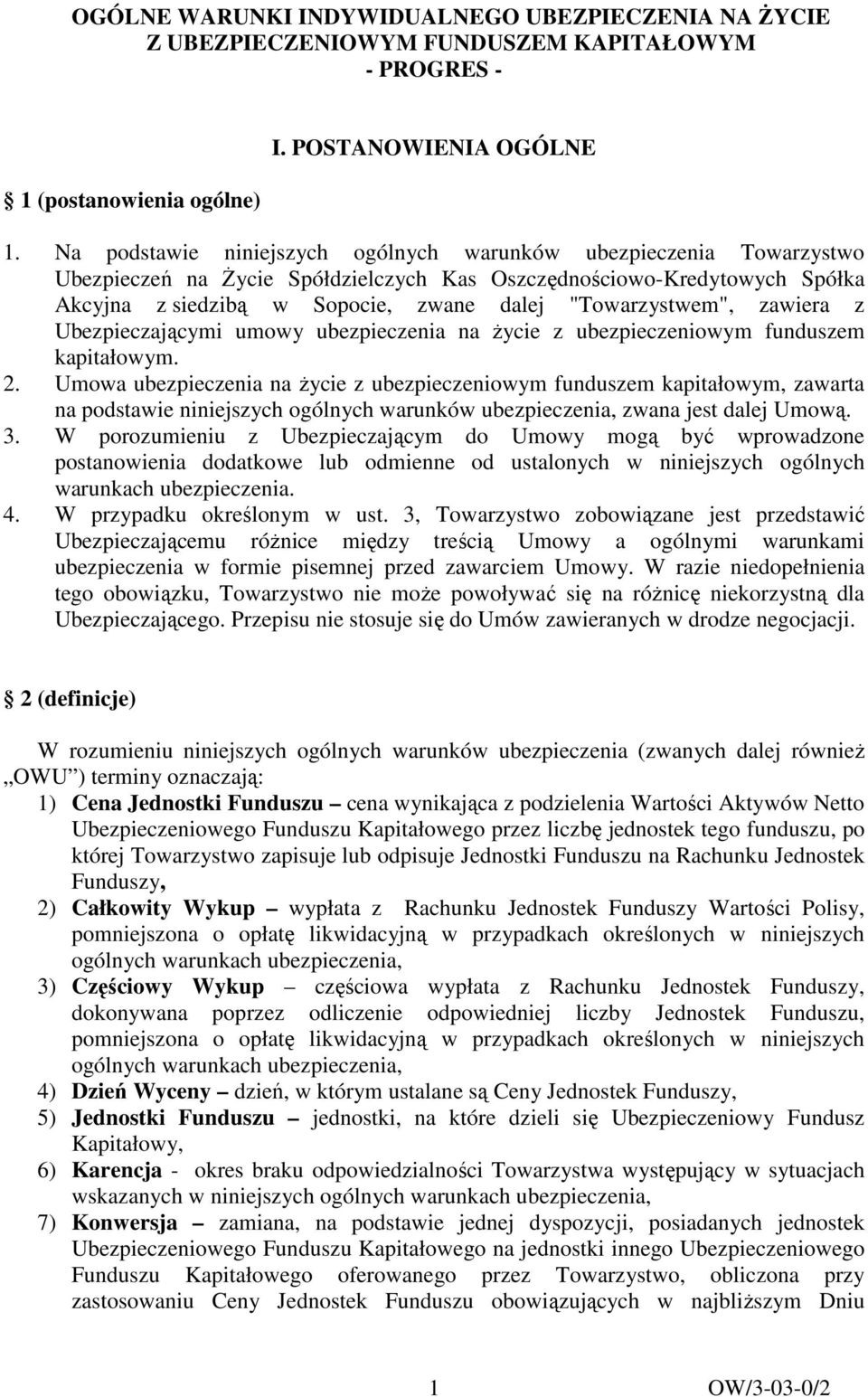 "Towarzystwem", zawiera z Ubezpieczającymi umowy ubezpieczenia na Ŝycie z ubezpieczeniowym funduszem kapitałowym. 2.