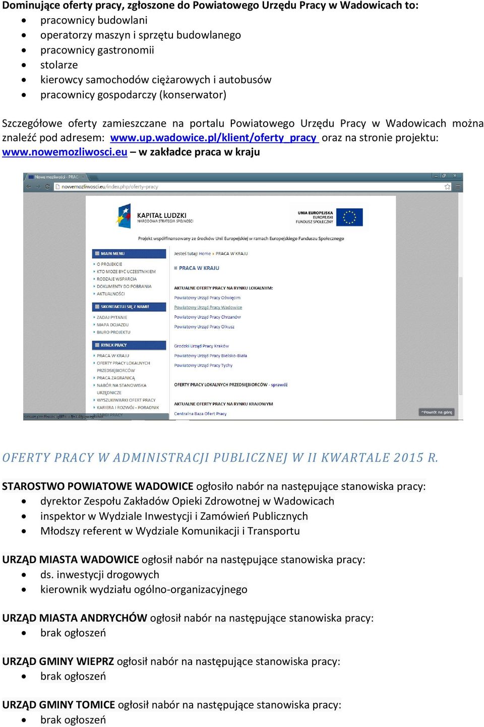 pl/klient/oferty_pracy oraz na stronie projektu: www.nowemozliwosci.eu w zakładce praca w kraju OFERTY PRACY W ADMINISTRACJI PUBLICZNEJ W II KWARTALE 2015 R.