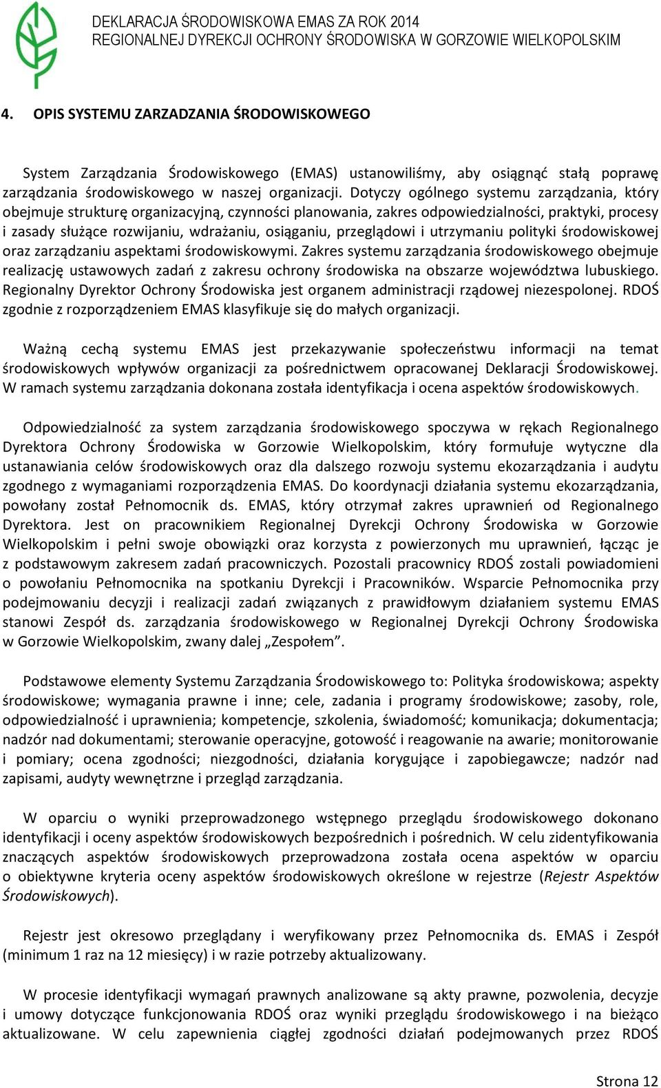 przeglądowi i utrzymaniu polityki środowiskowej oraz zarządzaniu aspektami środowiskowymi.