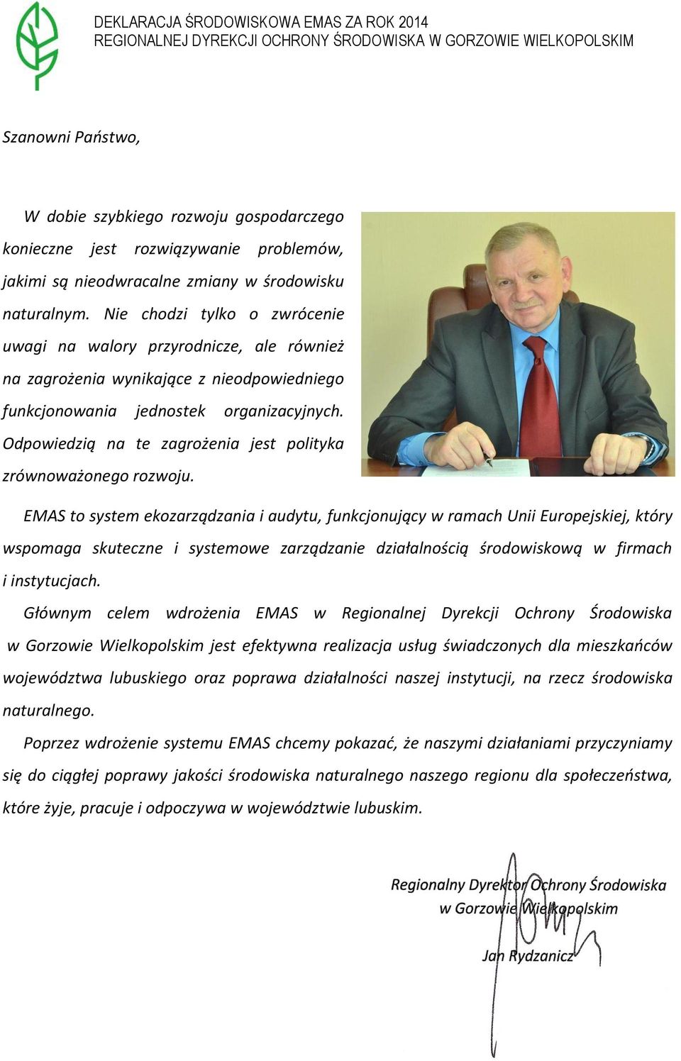 Odpowiedzią na te zagrożenia jest polityka zrównoważonego rozwoju.