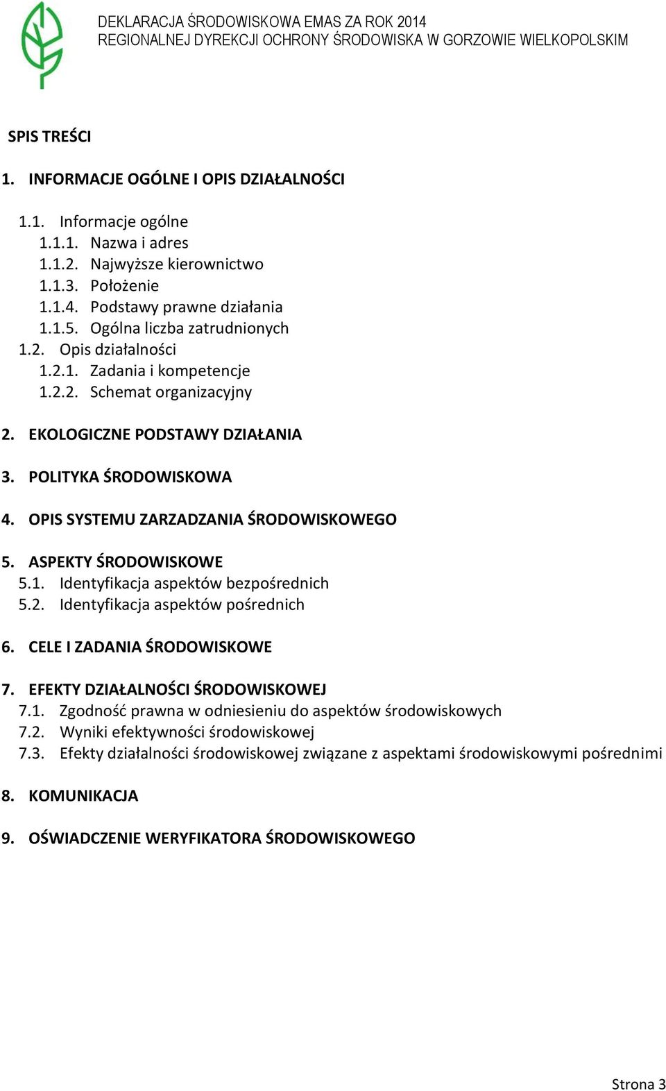 OPIS SYSTEMU ZARZADZANIA ŚRODOWISKOWEGO 5. ASPEKTY ŚRODOWISKOWE 5.1. Identyfikacja aspektów bezpośrednich 5.2. Identyfikacja aspektów pośrednich 6. CELE I ZADANIA ŚRODOWISKOWE 7.