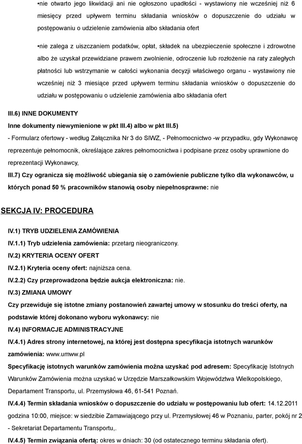 raty zaległych płatności lub wstrzymanie w całości wykonania decyzji właściwego organu - wystawiony nie wcześniej niż 3 miesiące przed upływem terminu składania wniosków o dopuszczenie do udziału w