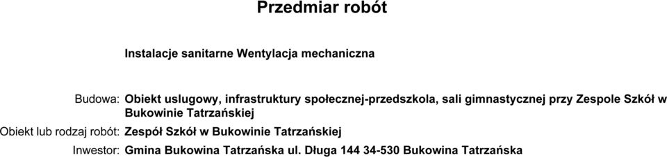 Bukowinie Tatrzańskiej Obiekt lub rodzaj robót: Zespół Szkół w