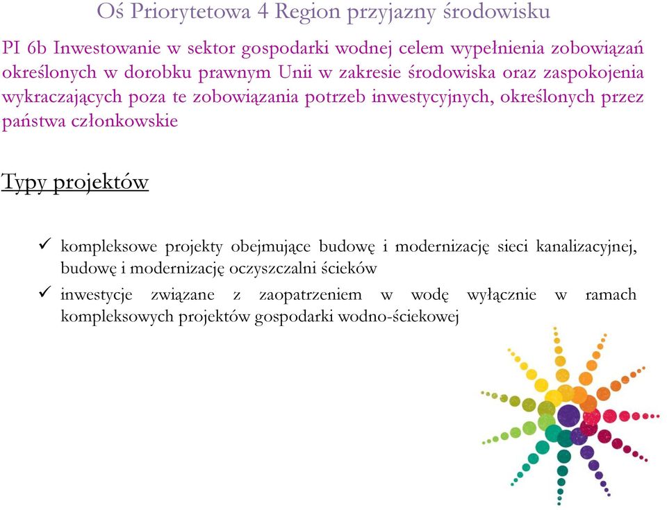 przez państwa członkowskie Typy projektów kompleksowe projekty obejmujące budowę i modernizację sieci kanalizacyjnej, budowę i