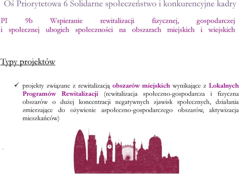 miejskich wynikające z Lokalnych Programów Rewitalizacji (rewitalizacja społeczno-gospodarcza i fizyczna obszarów o dużej