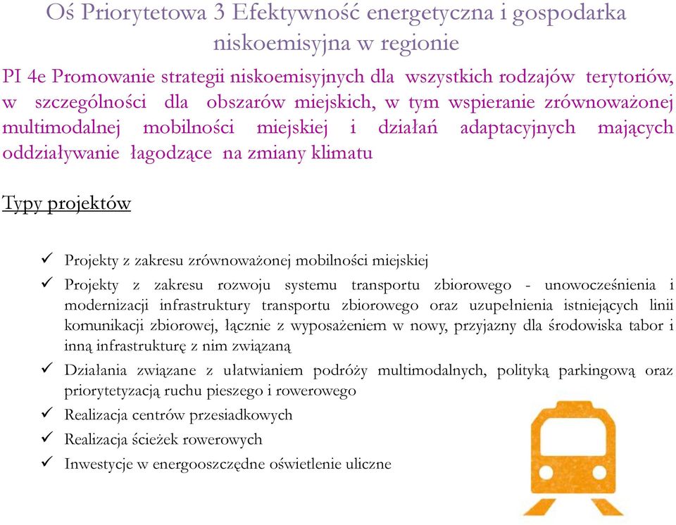 miejskiej Projekty z zakresu rozwoju systemu transportu zbiorowego - unowocześnienia i modernizacji infrastruktury transportu zbiorowego oraz uzupełnienia istniejących linii komunikacji zbiorowej,