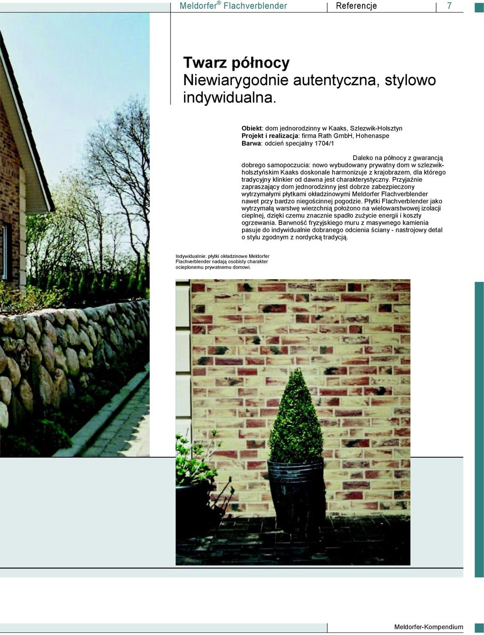 wybudowany prywatny dom w szlezwikholsztyńskim Kaaks doskonale harmonizuje z krajobrazem, dla którego tradycyjny klinkier od dawna jest charakterystyczny.