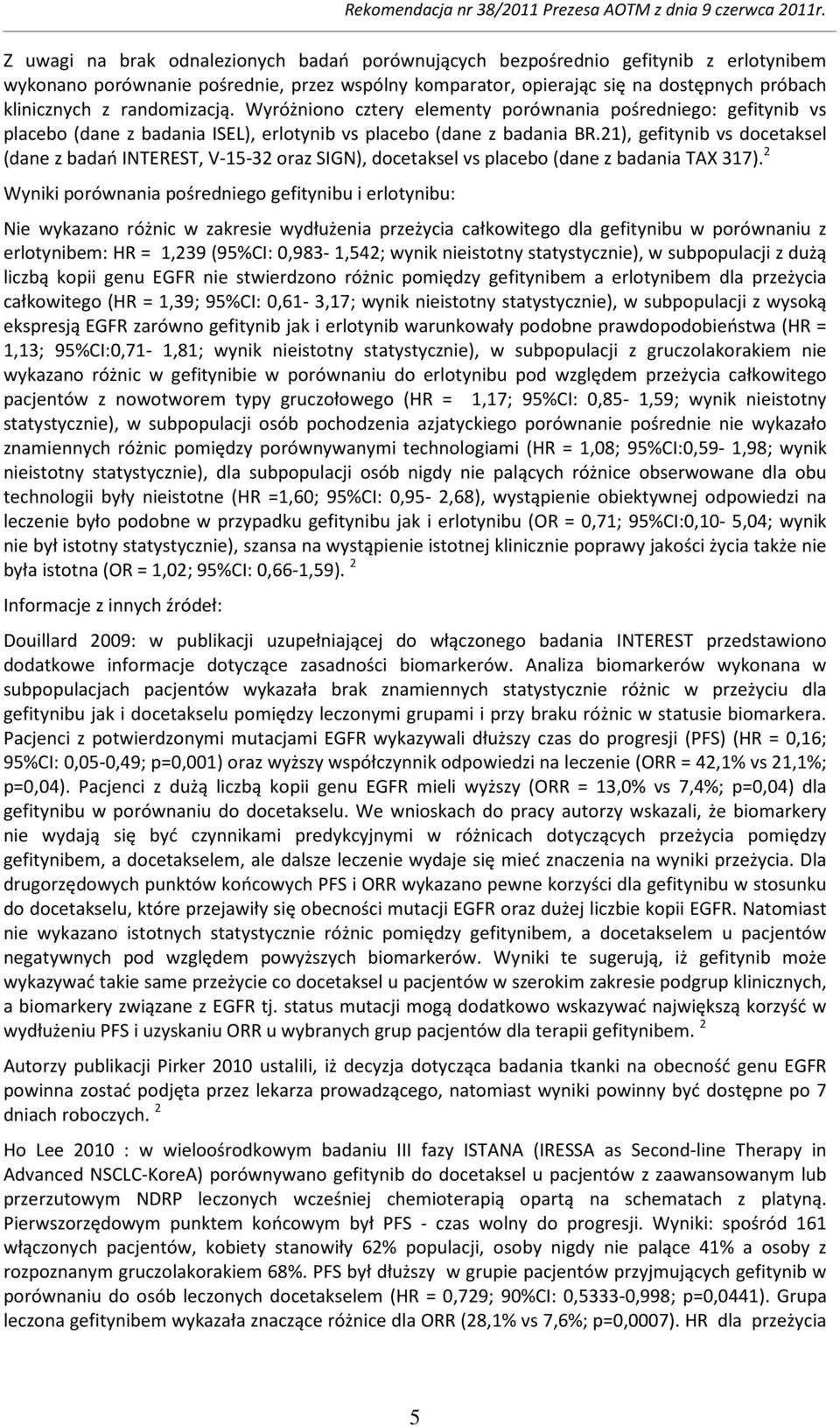 21), gefitynib vs docetaksel (dane z badań INTEREST, V-15-32 oraz SIGN), docetaksel vs placebo (dane z badania TAX 317).