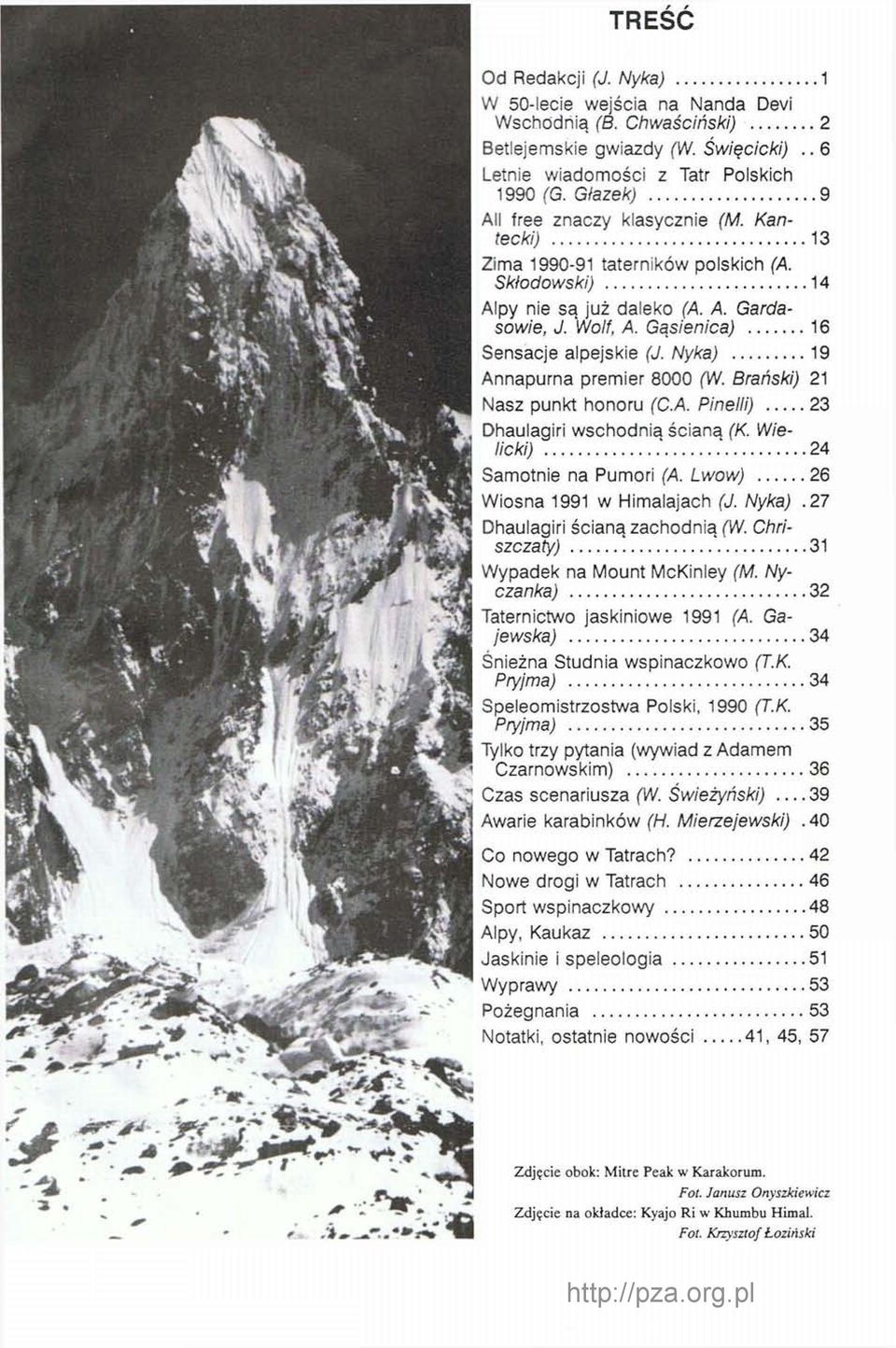 Nyka) 19 Annapurna premier 8000 (W. Brański) 21 Nasz punkt honoru (C.A. Pinelli) 23 Dhaulagiri wschodnia ściana (K. Wielicki) '.' 24 Samotnie na Pumori (A. Lwów) 26 Wiosna 1991 w Himalajach (J. Nyka).