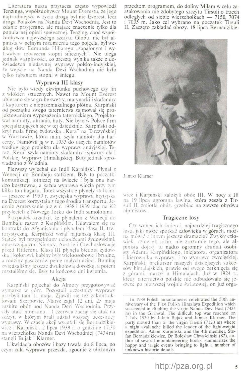 choć współzdebywca najwyższego szczytu Globu, nie byt alpinista w pełnym rozumieniu tego pojęcia, był według słów Edmunda IHilarego..zapalonym i wytrwałym rębaczem stopni śnieżnych".