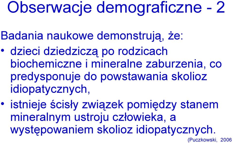 do powstawania skolioz idiopatycznych, istnieje ścisły związek pomiędzy