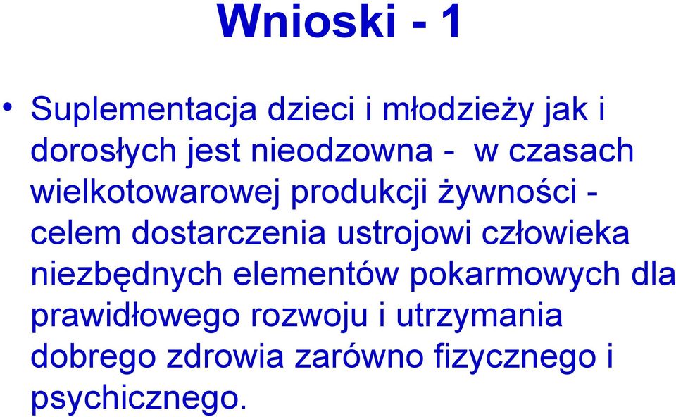 dostarczenia ustrojowi człowieka niezbędnych elementów pokarmowych dla