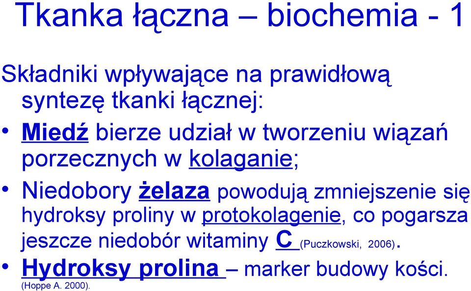żelaza powodują zmniejszenie się hydroksy proliny w protokolagenie, co pogarsza