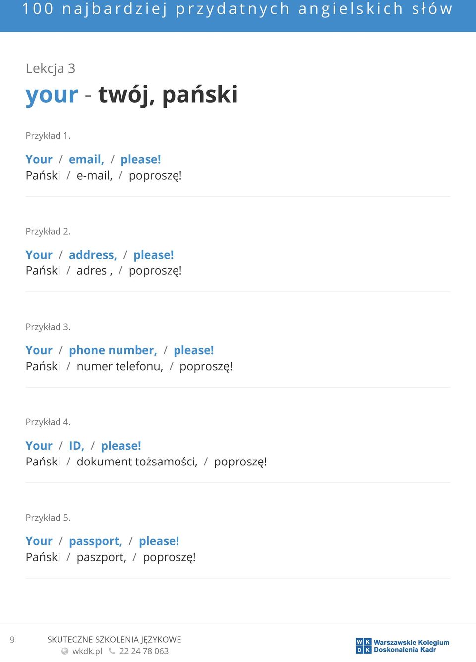 Pański / numer telefonu, / poproszę! Your / ID, / please!