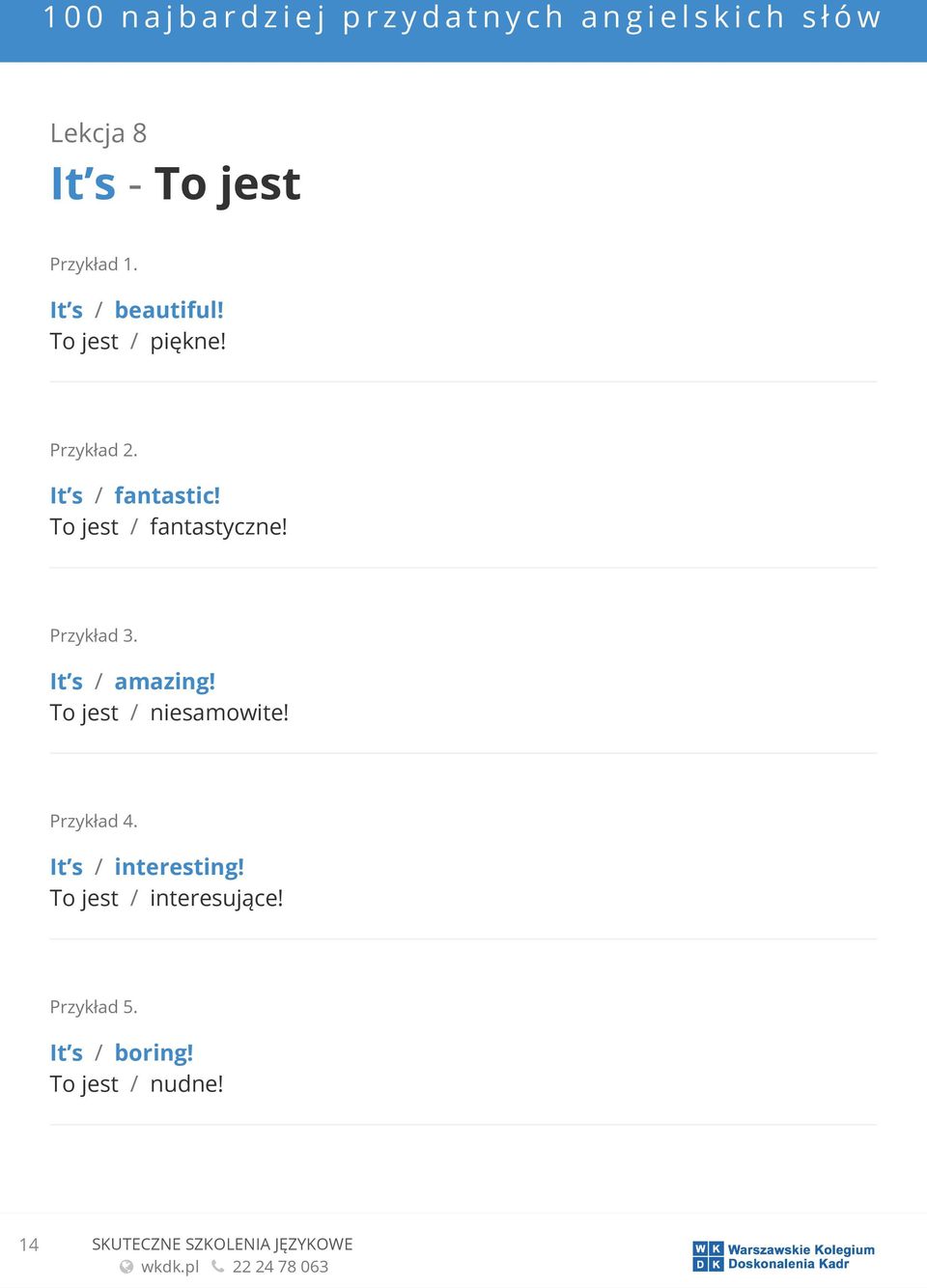 To jest / niesamowite! It s / interesting!