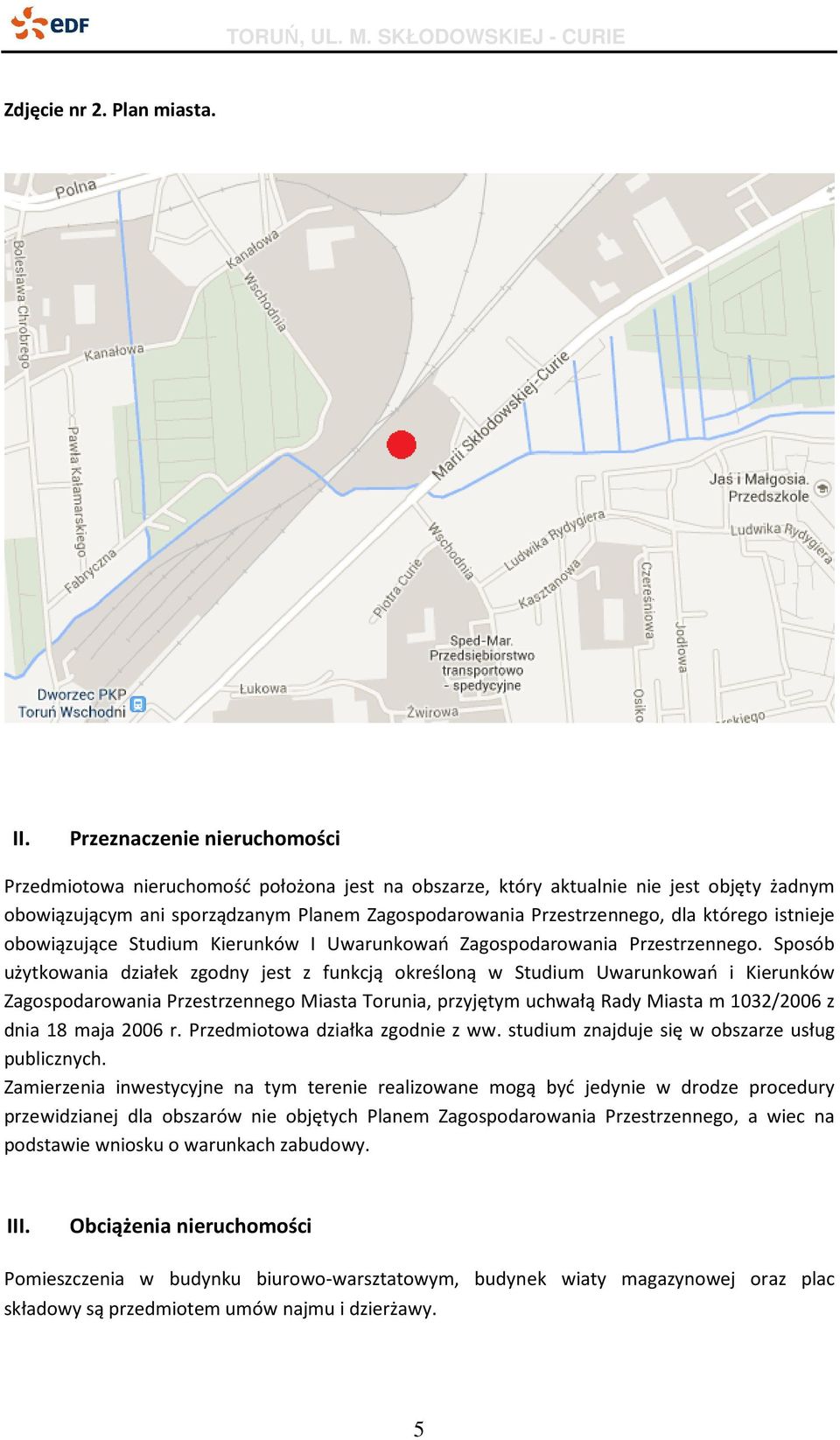 którego istnieje obowiązujące Studium Kierunków I Uwarunkowań Zagospodarowania Przestrzennego.